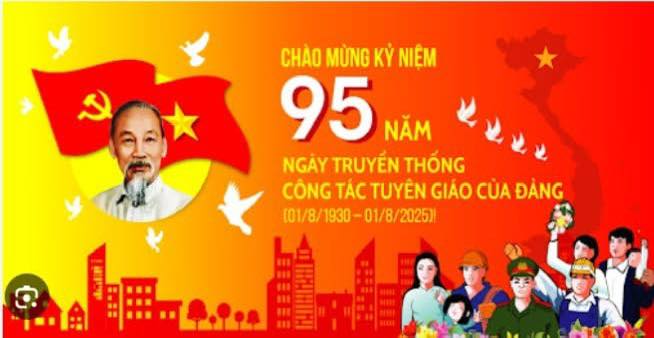 CHÀO MỪNG 95 NĂM NGÀY TRUYỀN THỐNG CÔNG TÁC TUYÊN GIÁO CỦA ĐẢNG (1/8/1930 – 1/8/2025)